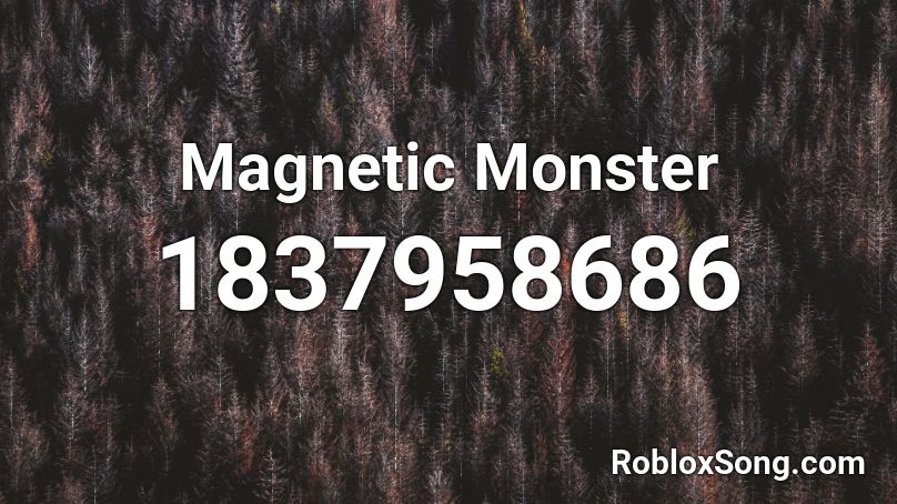 Magnetic Monster Roblox ID