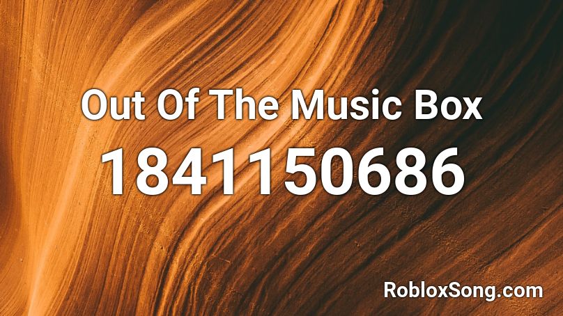 Out Of The Music Box Roblox ID