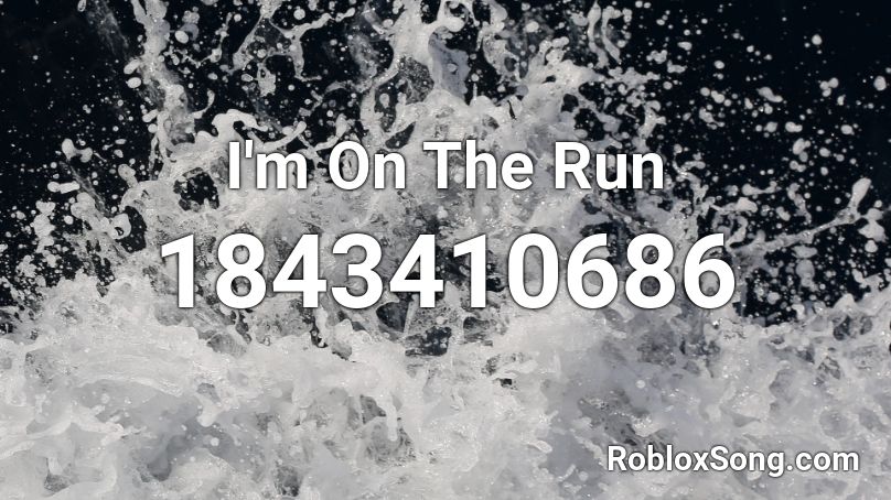 I'm On The Run Roblox ID