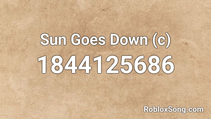 Sun Goes Down (c) Roblox ID