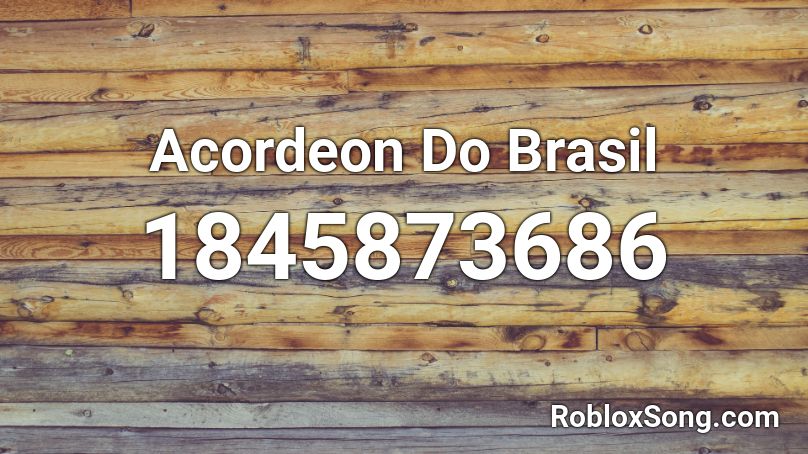 Acordeon Do Brasil Roblox ID