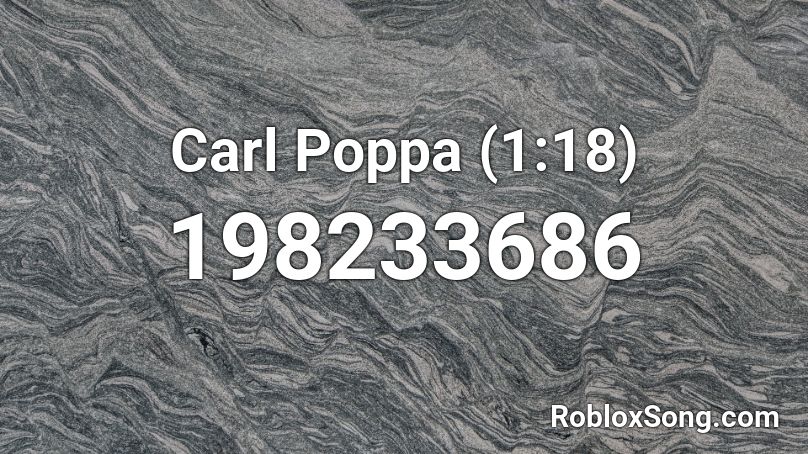 Carl Poppa (1:18) Roblox ID