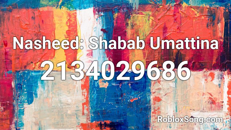 Nasheed: Shabab Umattina Roblox ID