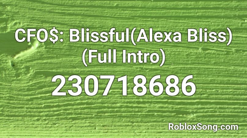 Cfo Blissful Alexa Bliss Full Intro Roblox Id Roblox Music Codes - alexa bliss theme roblox