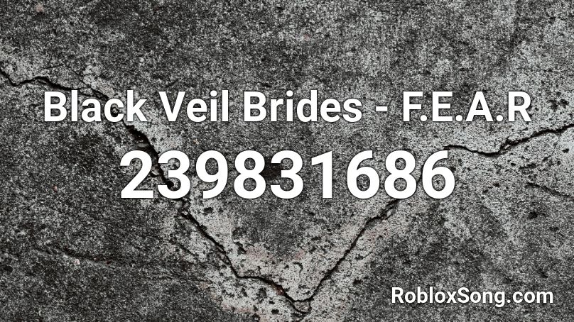 Black Veil Brides - F.E.A.R Roblox ID