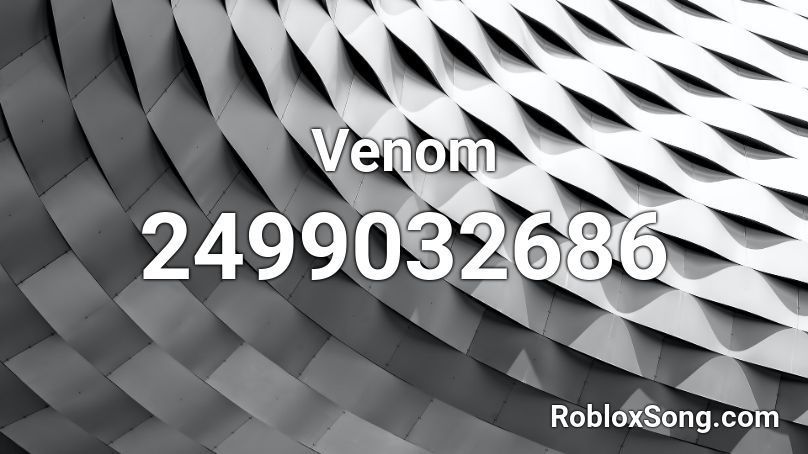 Venom Roblox ID - Roblox music codes