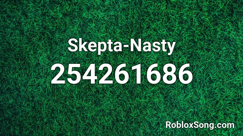 Skepta-Nasty Roblox ID