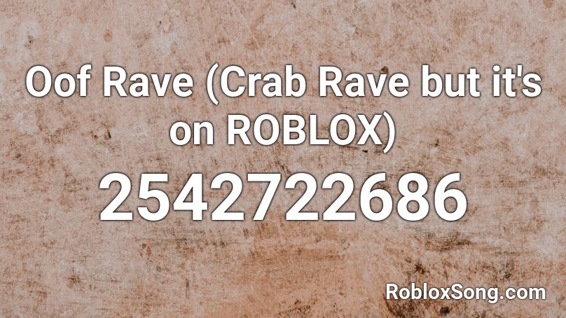 Oof Rave Crab Rave But It S On Roblox Roblox Id Roblox Music Codes - crab rave code roblox