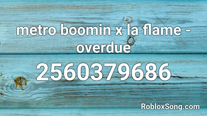metro boomin x la flame - overdue Roblox ID