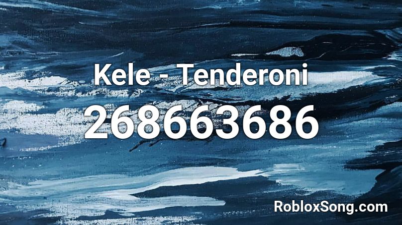 Kele - Tenderoni  Roblox ID