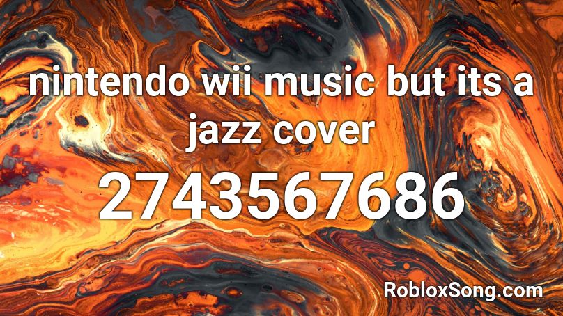 nintendo wii music but its a jazz cover Roblox ID