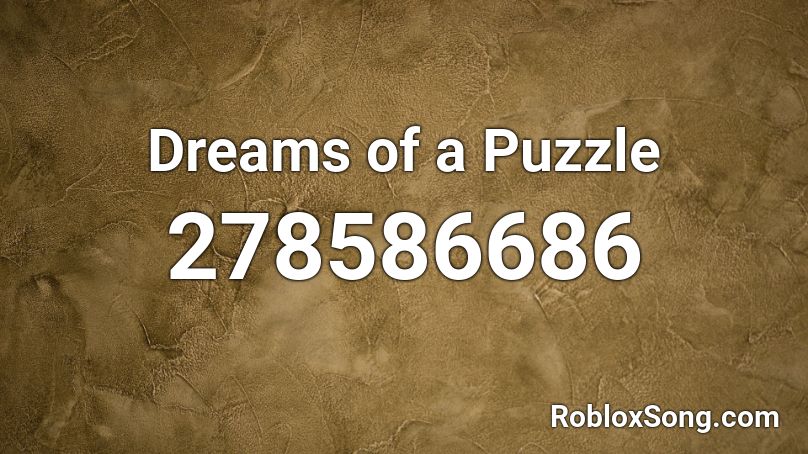 Dreams of a Puzzle Roblox ID