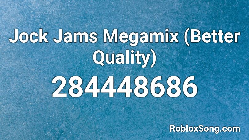 Jock Jams Megamix (Better Quality) Roblox ID