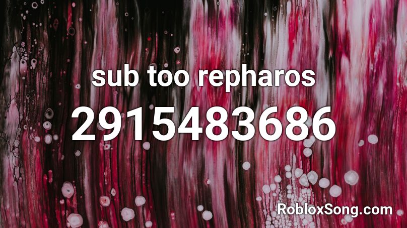 sub too repharos Roblox ID