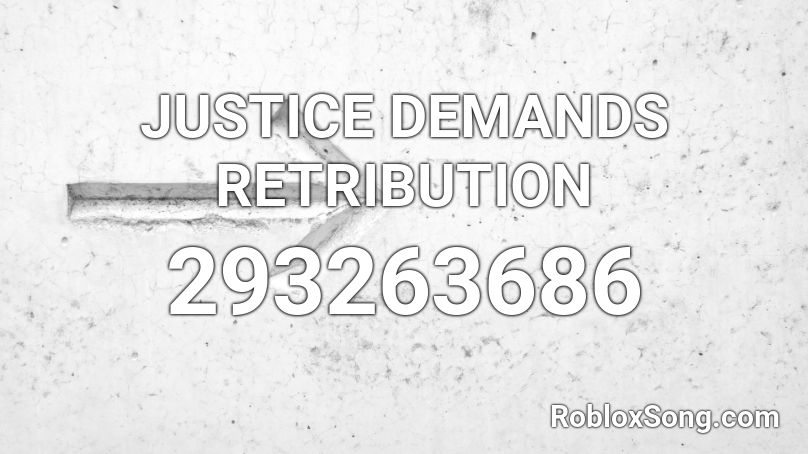 Justice Demands Retribution Roblox Id Roblox Music Codes - roblox plushtrap song id