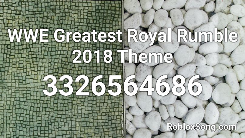 WWE Greatest Royal Rumble 2018 Theme Roblox ID