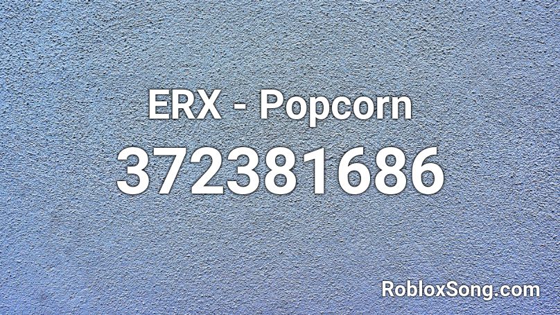 ERX - Popcorn Roblox ID