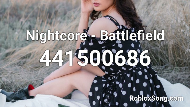 Nightcore - Battlefield Roblox ID