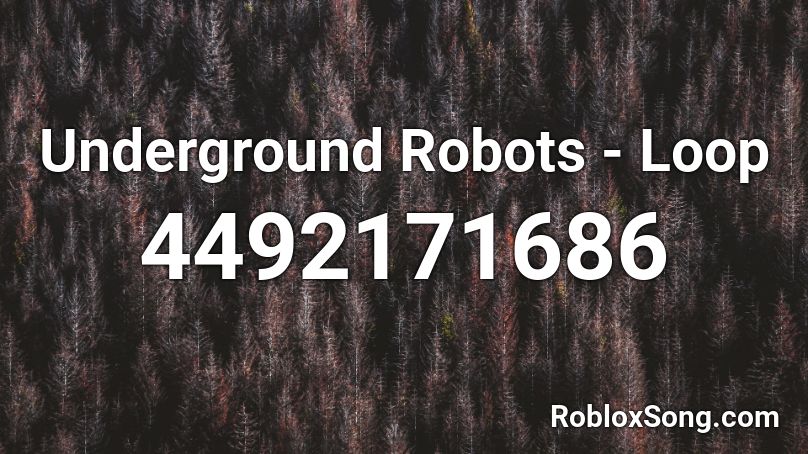 Underground Robots - Loop Roblox ID