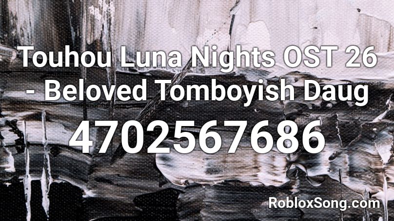 Touhou Luna Nights OST 26 - Beloved Tomboyish Daug Roblox ID