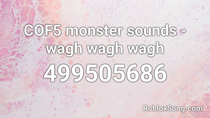 COF5 monster sounds - wagh wagh wagh Roblox ID