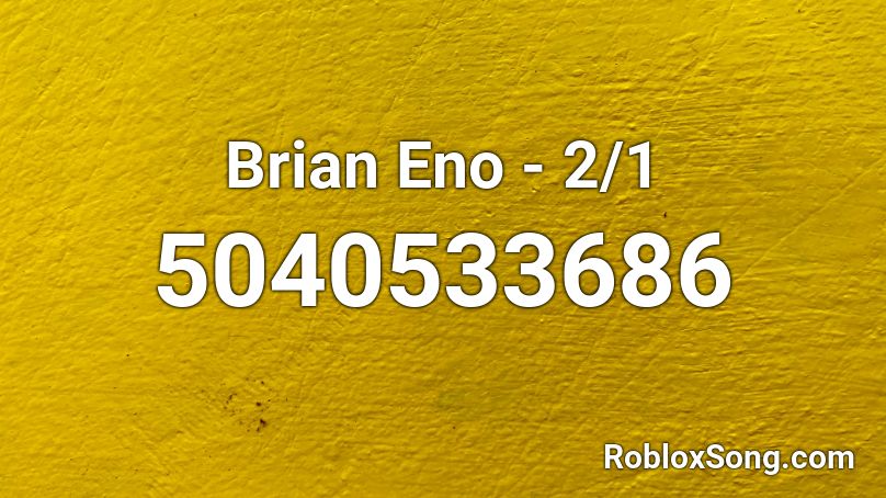 Brian Eno - 2/1 Roblox ID