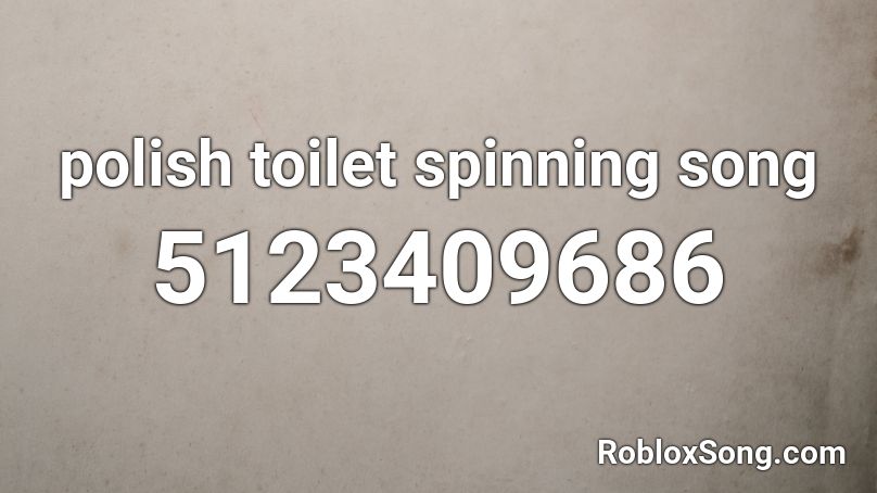 polish toilet spinning song Roblox ID