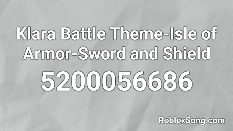 Klara Battle Theme-Isle of Armor-Sword and Shield Roblox ID