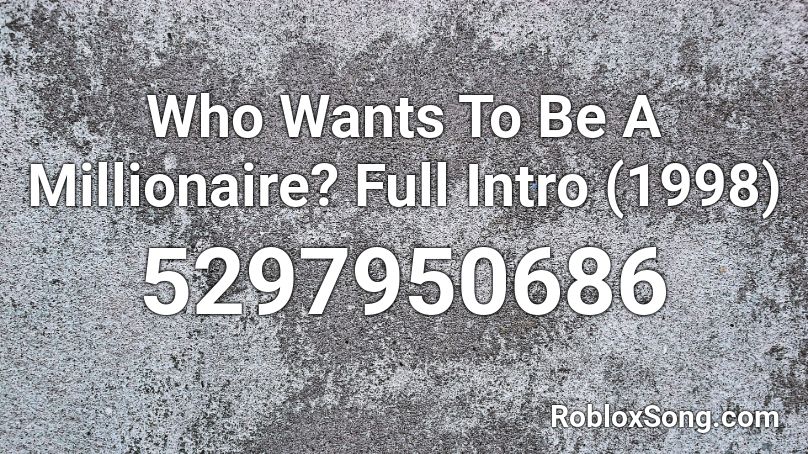 Who Wants To Be A Millionaire? Full Intro (1998) Roblox ID