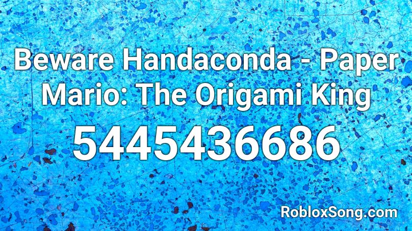 Beware Handaconda - Paper Mario: The Origami King Roblox ID