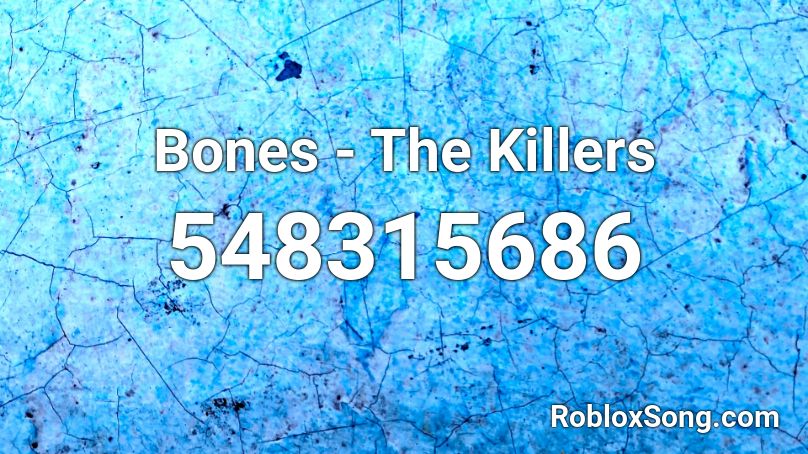 Bones - The Killers Roblox ID