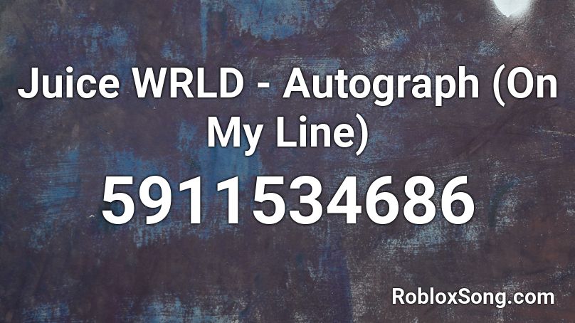 Juice Wrld Autograph On My Line Roblox Id Roblox Music Codes - juice wrld roblox id codes working