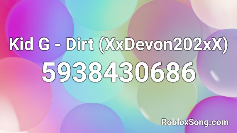 Kid G - Dirt (XxDevon202xX) Roblox ID