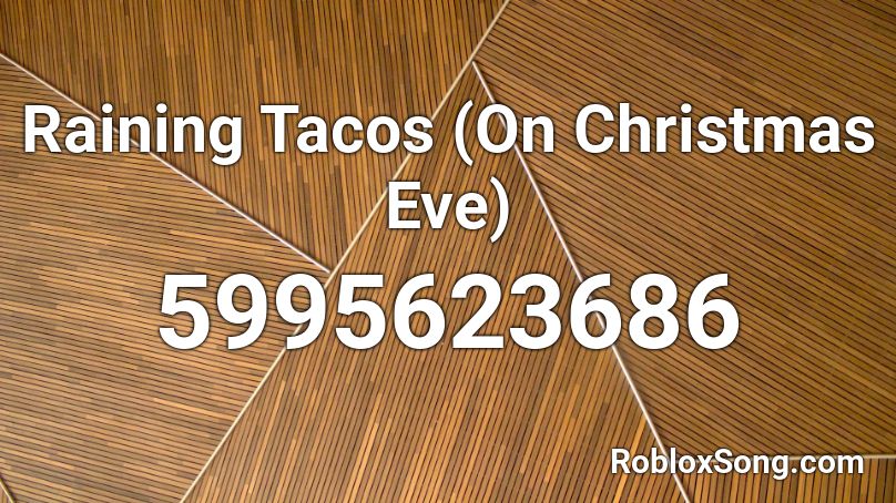 its raining tacos Roblox ID - Music Code 