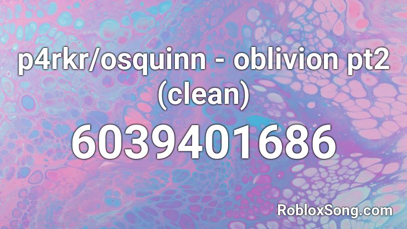 p4rkr/osquinn - oblivion pt2 (hvq7) Roblox ID