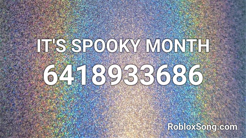 IT'S SPOOKY MONTH Roblox ID