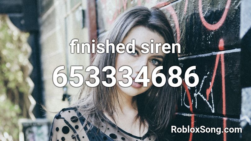 finished siren Roblox ID