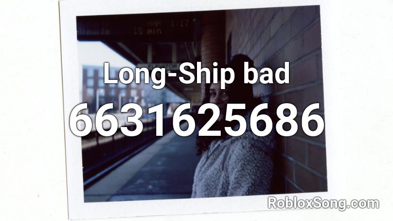 Long-Ship bad Roblox ID