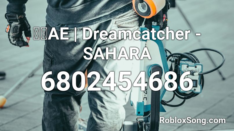 🌜🌛AE | Dreamcatcher - SAHARA Roblox ID