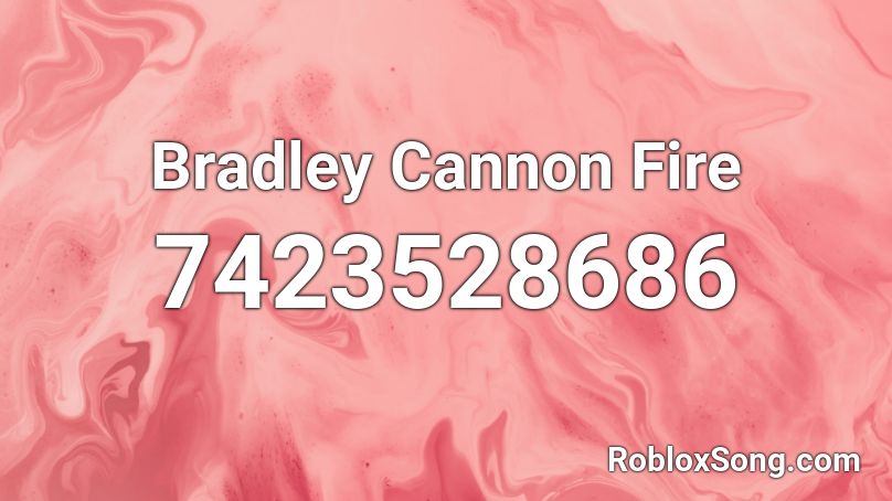 Bradley Cannon Fire Roblox ID