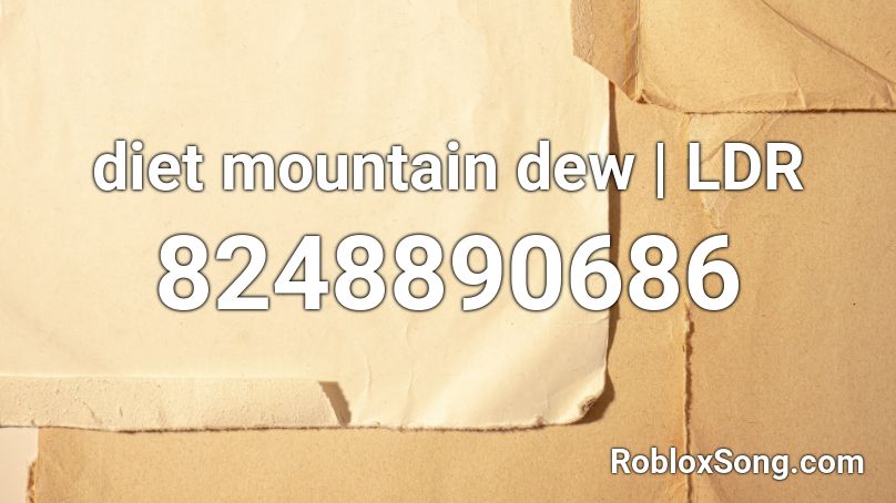 diet mountain dew | LDR Roblox ID