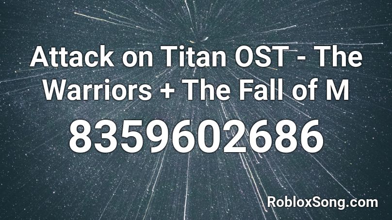 Attack on Titan OST - The Warriors + The Fall of M Roblox ID