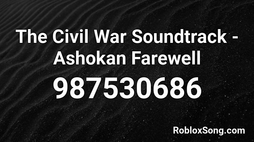 The Civil War Soundtrack - Ashokan Farewell Roblox ID