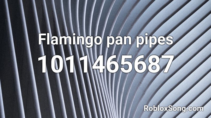 Flamingo pan pipes Roblox ID
