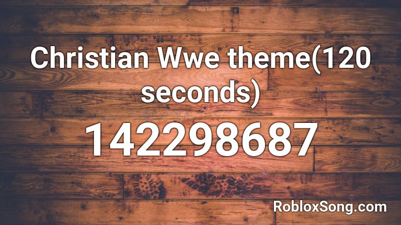 Christian Wwe theme(120 seconds) Roblox ID