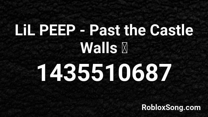 LiL PEEP - Past the Castle Walls  🏰 Roblox ID