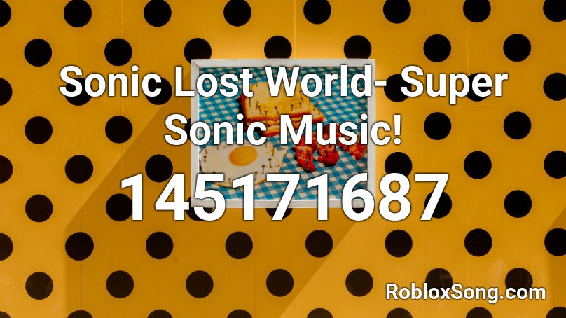 Sonic Lost World- Super Sonic Music! Roblox ID