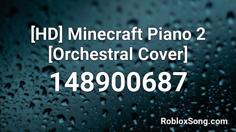 [HD] Minecraft Piano 2 [Orchestral Cover]  Roblox ID