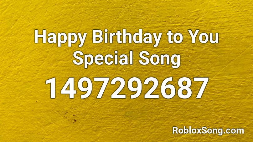 Happy Birthday to You Special Song Roblox ID