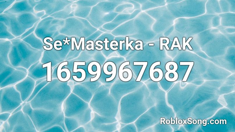 Se*Masterka - RAK Roblox ID